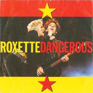 Roxette
 - Dangerous
