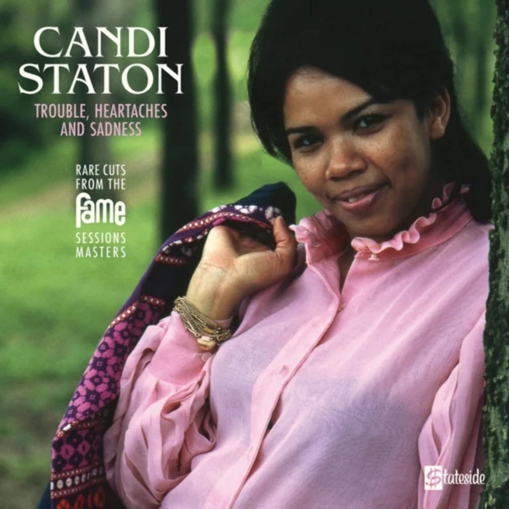 Candi Staton
 - Trouble. Heartaches And Sadness (Rare Cuts From The Fame Session Masters)
