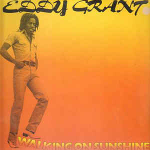 Eddy Grant
 - Walking On Sunshine
