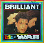 Brilliant
 - Love Is War
