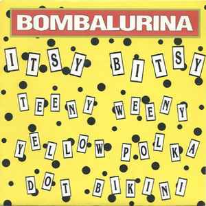 Bombalurina
 - Itsy Bitsy Teeny Weeny Yellow Polka Dot Bikini
