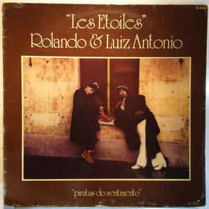 Les Etoiles. Rolando Faria & Luiz Antonio
 - Piratas Do Sentimento
