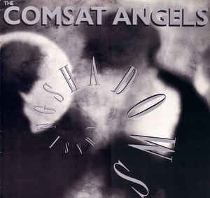 The Comsat Angels
 - Chasing Shadows
