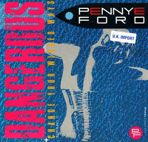Penny Ford
 - Dangerous / Change Your Wicked Ways
