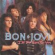 Bon Jovi
 - I'll be there for you
